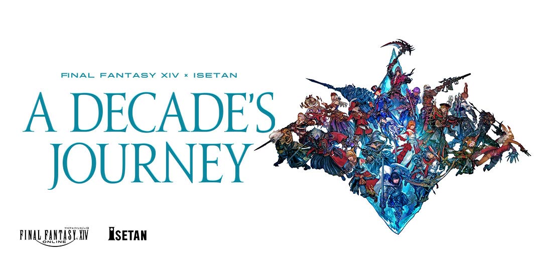 ファイナルファンタジーXIV ✕ 伊勢丹 - A DECADE'S JOURNEY ファイナルファンタジーXIV ✕ 伊勢丹 - A DECADE'S JOURNEY