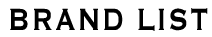 BRAND LIST