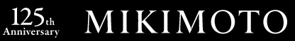 125th Anniversary MIKIMOTO